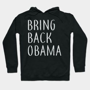 Bring Back Obama Democrat Anti Trump Hoodie